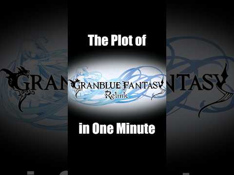 The Plot of &quot;Granblue Fantasy Relink&quot; in One Minute