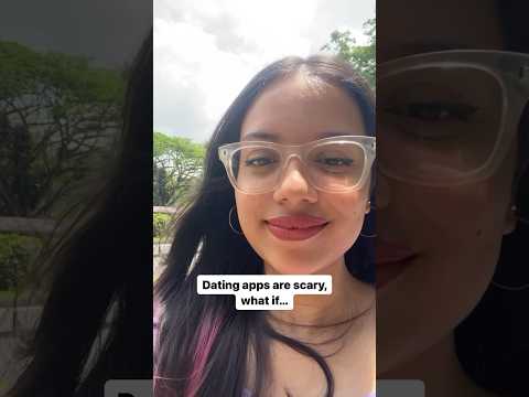 Dating apps are scary, what if …