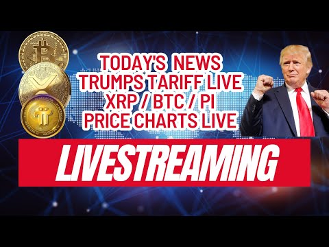CRYPTO &amp; TARIFF LIVE WATCH ALONG XRP / BTC / PI PRICE WATCH #CRYPTO #PINETWORK #XRP